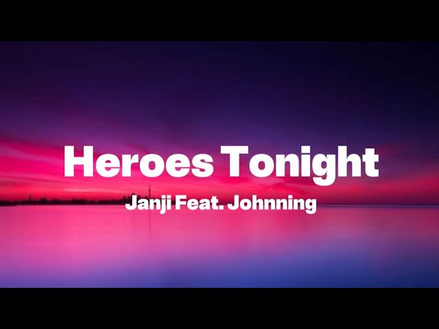 Heroes Tonight - Janji Feat. Johnning ( Lyrics )