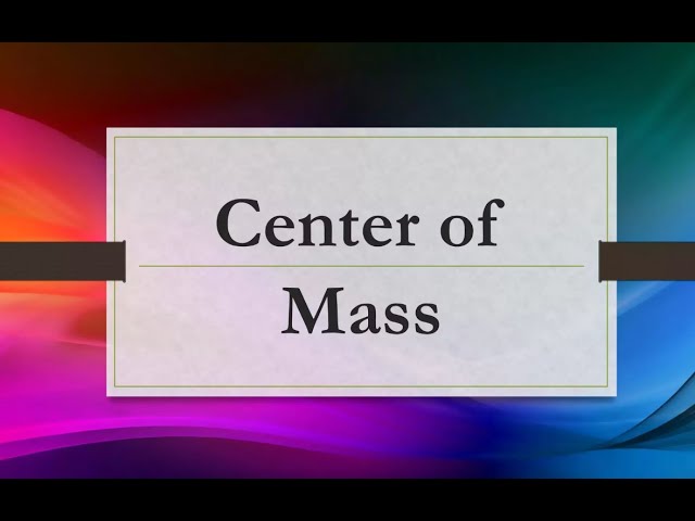 CENTRE OF MASS,LECTURE 01,DATE 18-12-2024