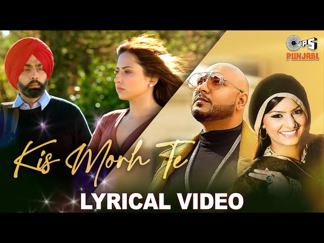 Kis Morh Te Lyrical | Qismat 2 | Ammy Virk | Sargun Mehta | Jyoti Nooran | B Praak | Jaani