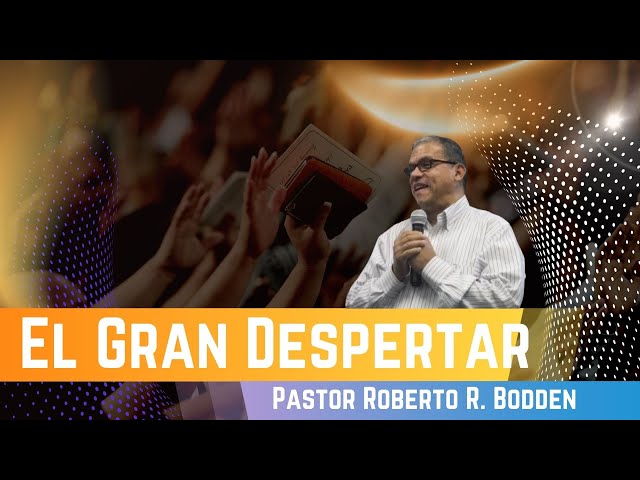 El Gran Despertar | Pastor Roberto Bodden | Pacoima Hispanic Church