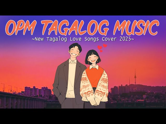 New OPM Love Songs With Lyrics 2025 🎀 Soulful Tagalog Songs Of All Time