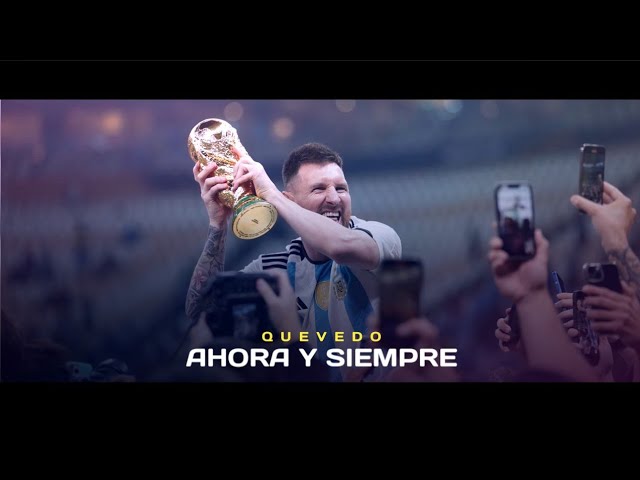 Lionel Messi - Ahora Y Siempre (QUEVEDO)