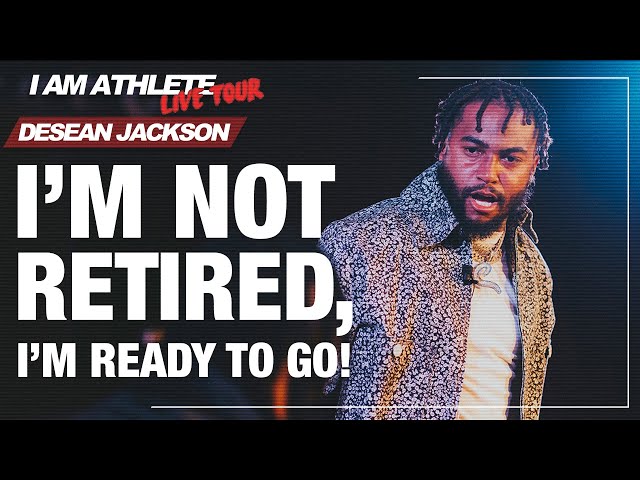 DESEAN JACKSON: "I'm Not Retired, I'm Ready To Go!" | I AM ATHLETE Live Tour Clip