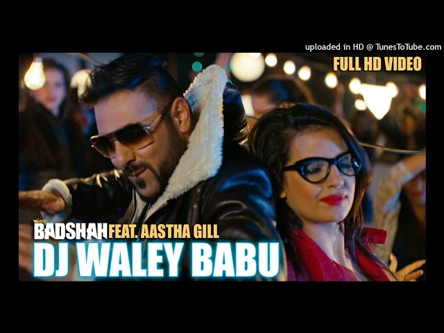 Badshah - DJ Waley Babu | feat Aastha Gill | Party Anthem Of 2015 | DJ Wale Babu