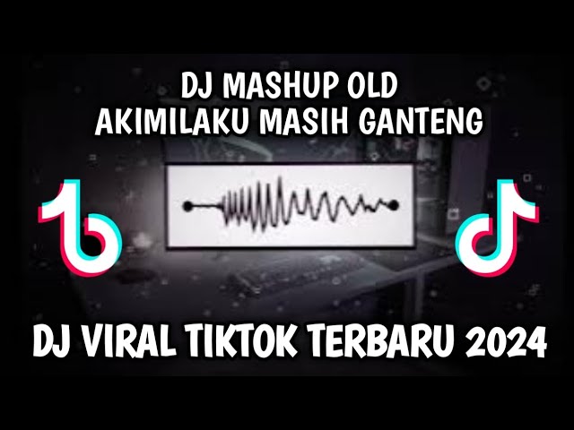 DJ Akimilaku Masih Ganteng X Di Geleng Geleng Coba Coba Viral Tiktok Jedag Jedug Slow Bass Remix