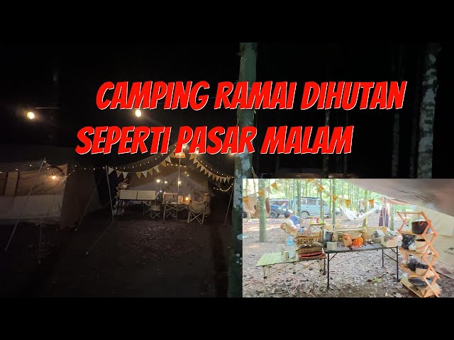 camping seperti pasar malam di hutan