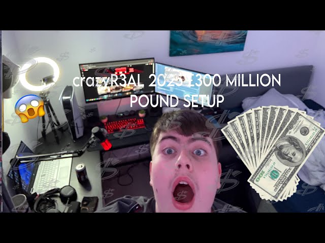 crazyR3AL’s £300 Million pound setup tour