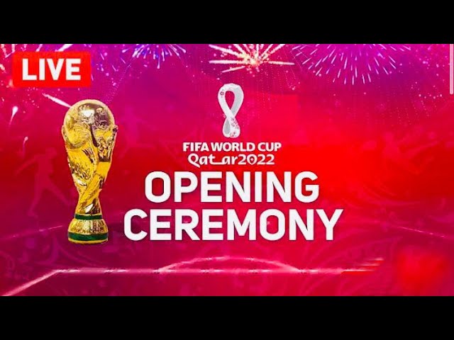 World Cup 2022 Opening Ceremony Live Stream - Qatar 2022 World Cup Opening Full Show