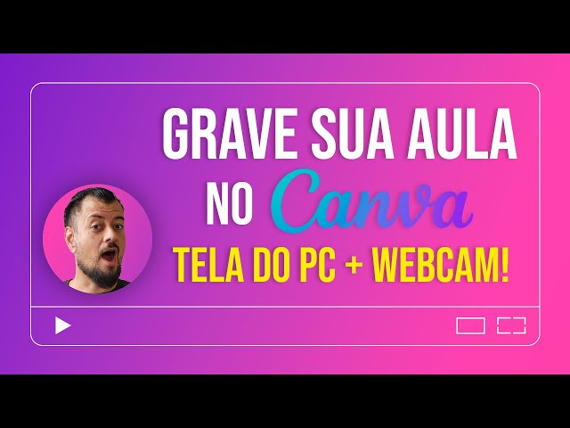 Como GRAVAR VIDEOAULA no Canva | Tela do PC e Webcam Juntos!