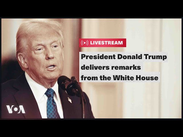 LIVE:  President Donald Trump delivers remarks from the White House | VOA News