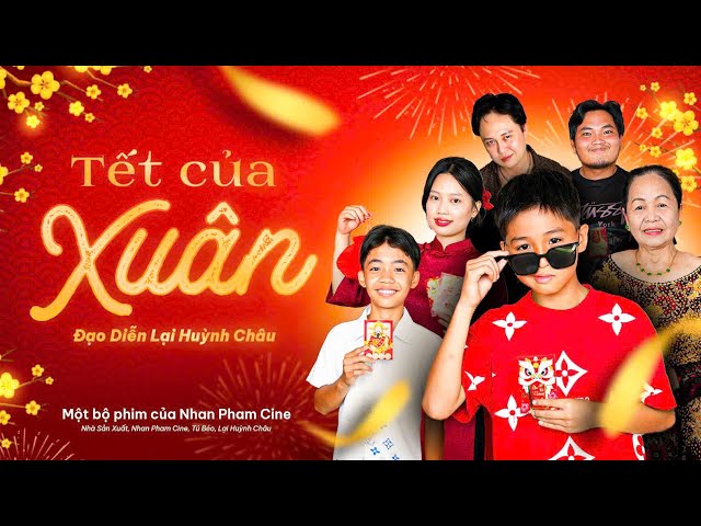 Phim Hài Tết 2025 - TẾT CỦA XUÂN | NHAN PHAM CINE