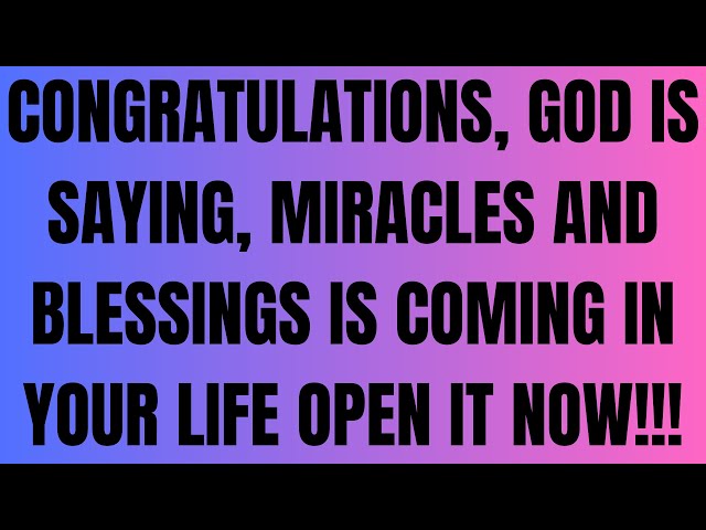 CONGRATULATIONS, GOD IS SAYING, MIRACLES AND BLESSINGS IS COMING IN #godmessage #jesusmessage