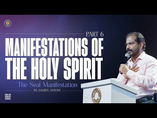 MANIFESTATIONS OF THE HOLY SPIRIT - Part 6: The Seal Manifestation| Ps. Damien Antony | 21 July 2024