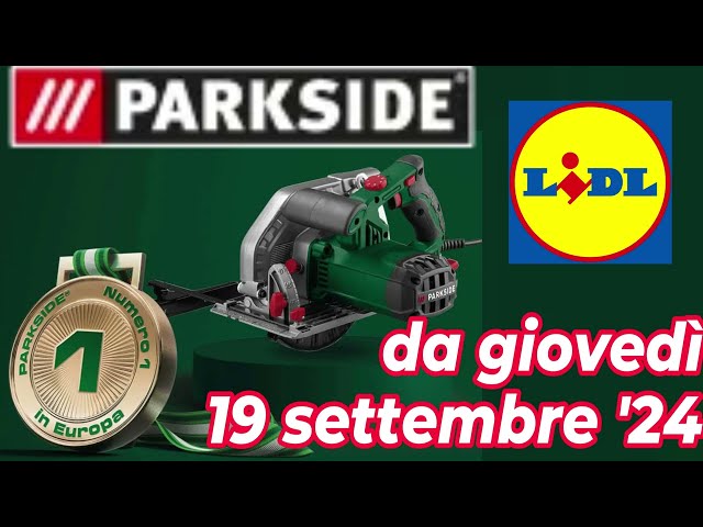 Volantino LIDL giovedì 19 settembre '24 - PARKSIDE #volantinolidl #parkside #faidate