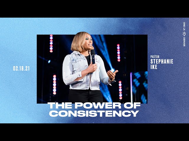 The Power Of Consistency - Stephanie Ike