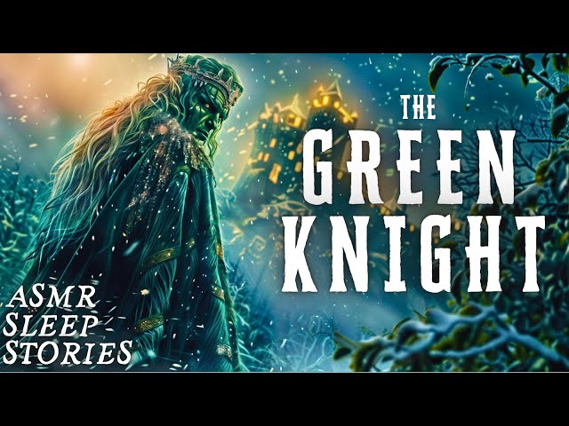 The Green Knight: Magical Tale from King Arthur's Court | ASMR Bedtime Story in Ancient Britain