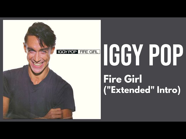 Iggy Pop - Fire Girl ("Extended" Intro)