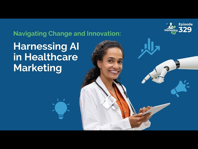 Harnessing AI in Healthcare Marketing: Navigating Change and Innovation