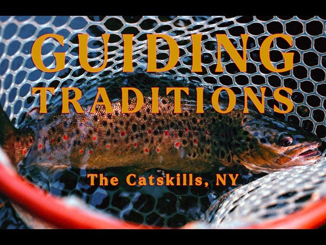 GUIDING TRADITIONS | Fly fishing for TROUT in THE CATSKILLS