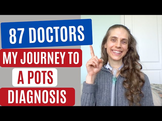 87 Doctors: My Journey to Getting a POTS Diagnosis. Postural Orthostatic Tachycardia Syndrome (POTS)