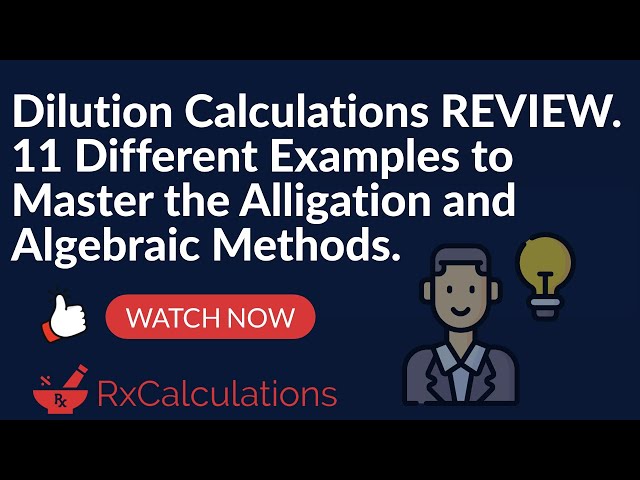 Dilution Calculations Review | 11 Examples to Master the Alligation and Algebraic Methods