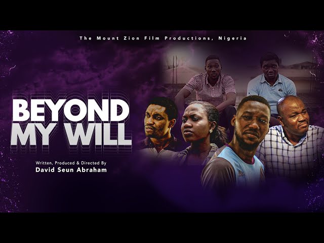 BEYOND MY WILL (The Movie)