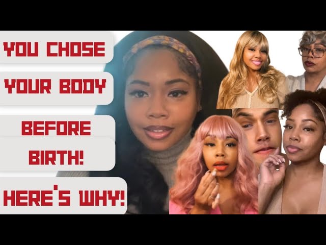 YOU CHOSE YOUR BODY BEFORE BIRTH.. 🧬👣✨HERE’S WHY