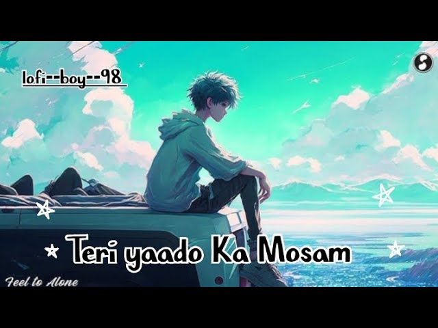 Teri yaado Ka Mosam||तेरी यादों का मौसम||love sed song|| by lofi--boy--98||