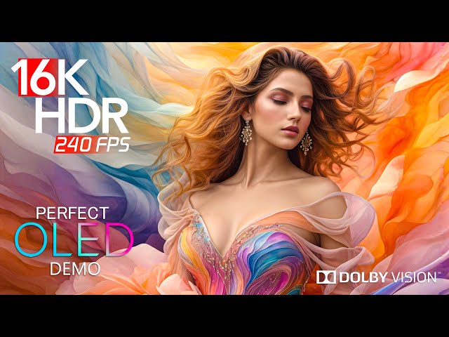 Most Perfect HDR 16K Video ULTRA HD 240 FPS Dolby Vision