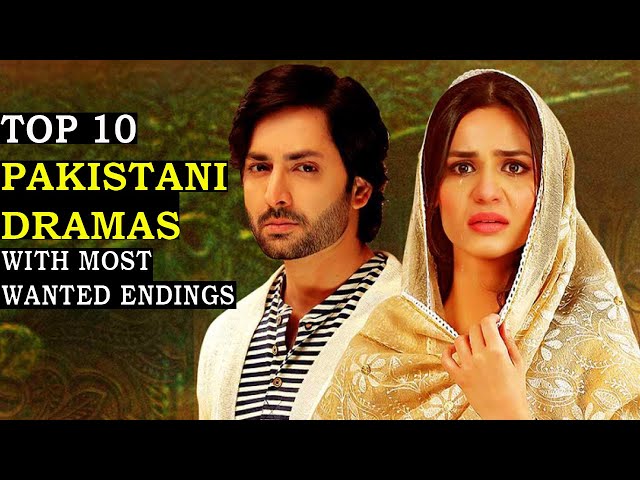 Top 10 Best Pakistani Dramas With Most Wanted Endings 2022