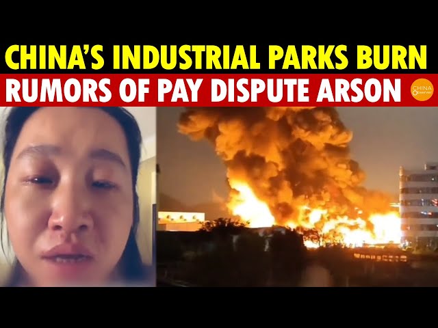 Multiple Industrial Parks in China Burn Fiercely, With Rumors of Pay Dispute Arson, More Expected