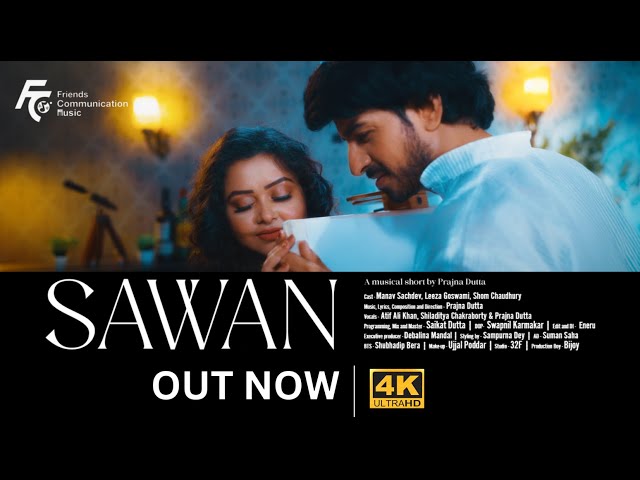 SAWAN | Prajna Dutta | Atif Ali Khan | Shiladitya Chakraborty | Manav Sachdev | Leeza Goswami | 2024