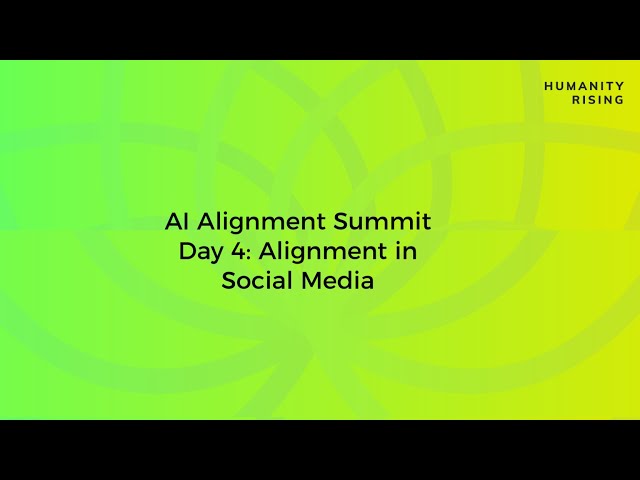 Humanity Rising Day 725: AI Alignment: Alignment in Social Media