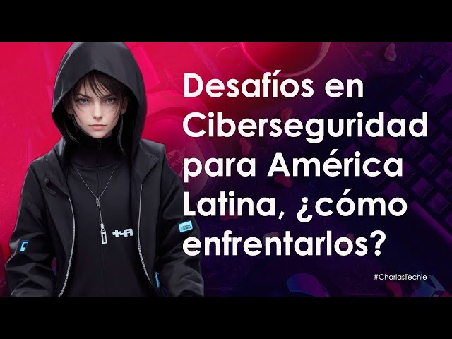 🔴 Desafíos en Ciberseguridad para América Latina, ¿Cómo enfrentarlos? 👋 | #ciberseguridad