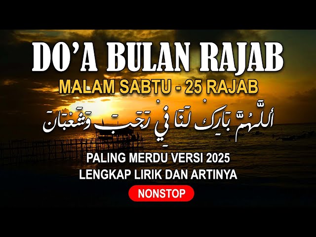 DOA RAJAB SYA'BAN RAMADHAN - ALLOHUMMA BARIKLANA FI ROJABA WA SYA'BANA WA BALLIGHNA ROMADHONA