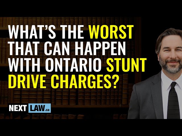 What's the worst that could happen with an Ontario Stunt Driving charge?