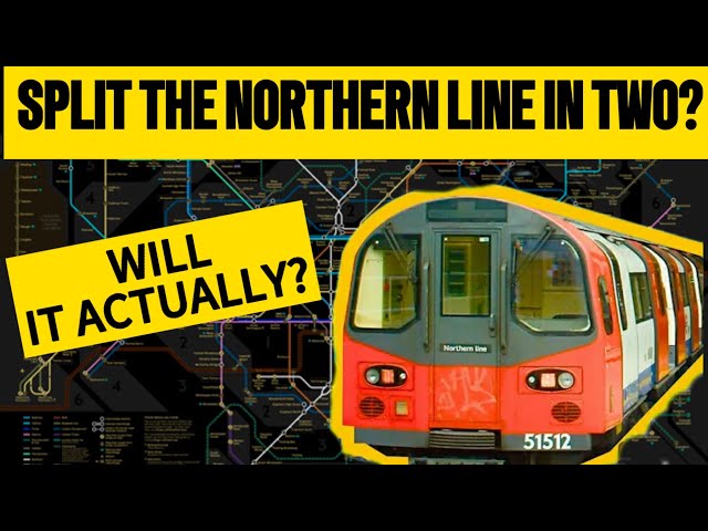 58. Could the Northern Line in London REALLY be SPLITTING IN TWO?