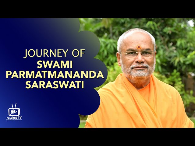 JOURNEY OF SWAMI PARMATMANANDA SARASWATI | ARSH VIDYA MANDIR, RAJKOT