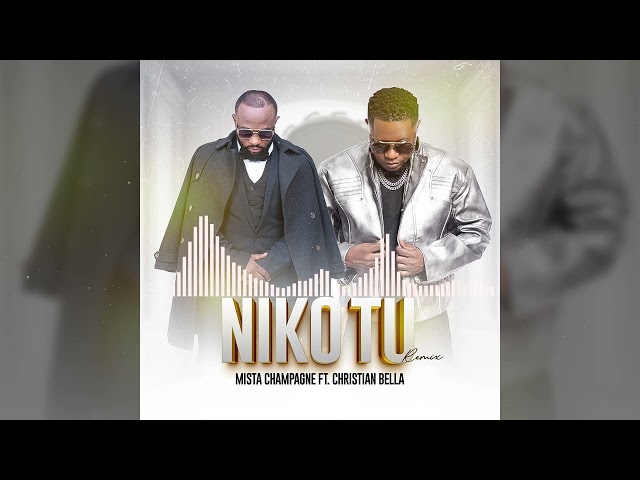 Mista champagne Ft Christian Bella - NIKO TU Remix ( Official audio )