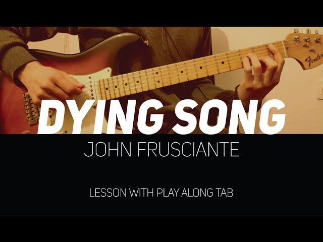 John Frusciante - Dying song (lesson w/ Play Along Tab)