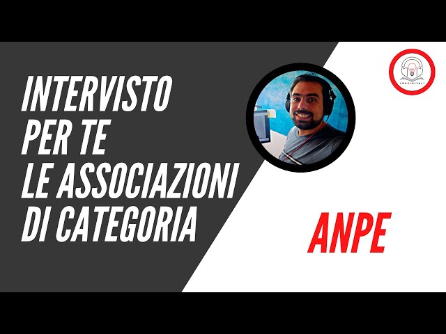 Intervisto per te le associazioni di categoria: ANPE