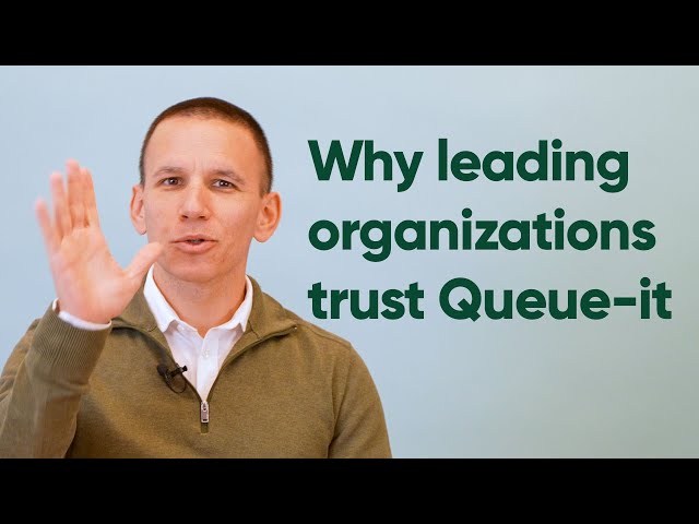 Why Leading Organizations Trust Queue-it