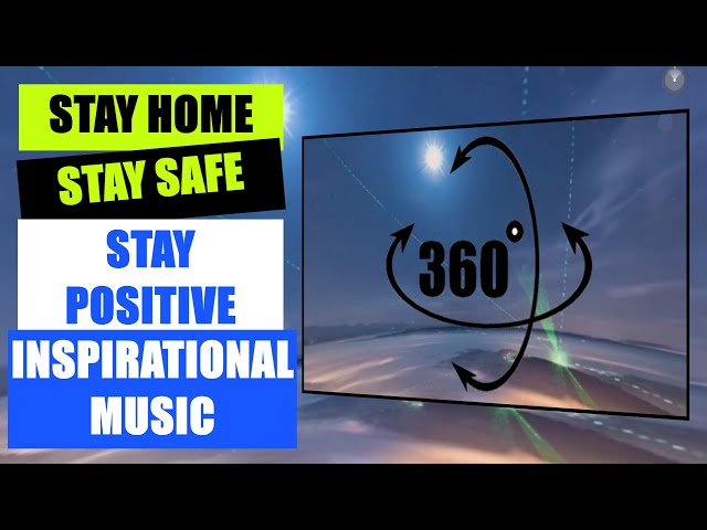 Stay Home! Stay Safe! Stay Positive! Inspirational Music (360 Video) 👍👆💚🔔 TheraBeats 2020