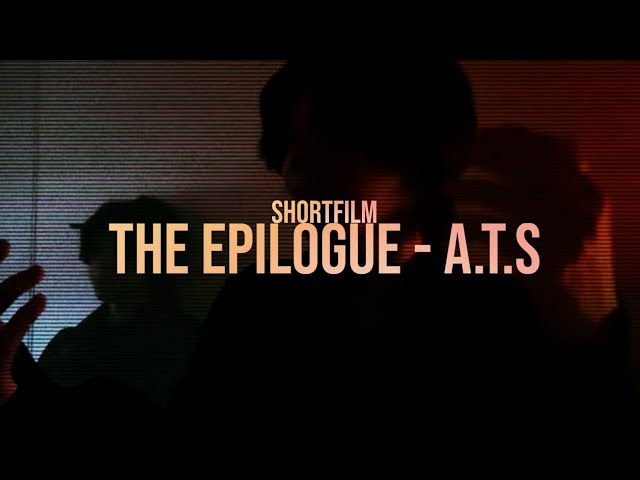 The Epilogue - A.T.S | Shortfilm