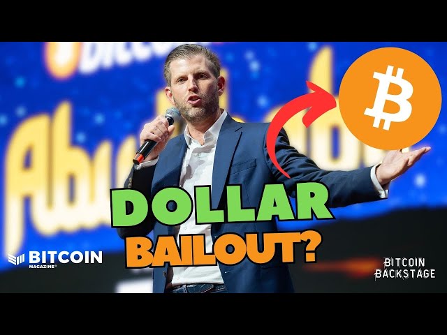 Donald Trump's Plan To Bail Out the Dollar | Bitcoin Backstage w/ Eric Trump