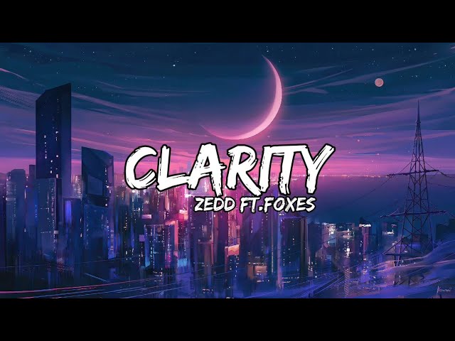 Zedd - Clarity - Lyrics