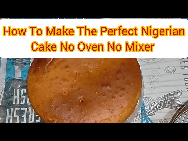 I Made Nigerian Cake Without An Oven!