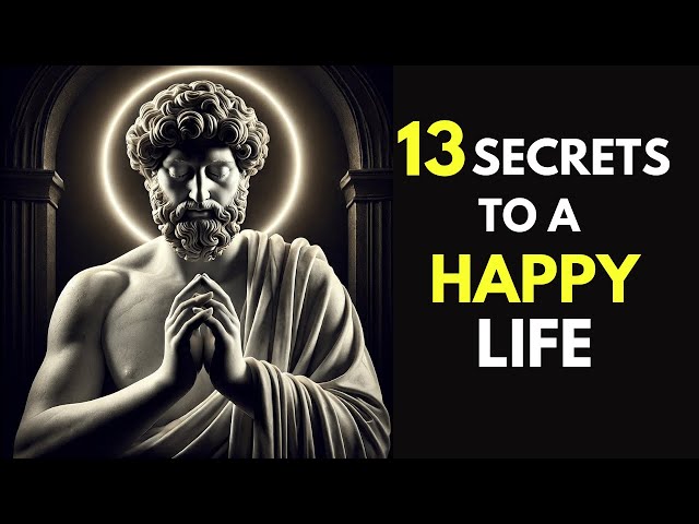 13 Secrets to a Happy Life Lessons from Psychology and Stoic Philosophy | Stoicism