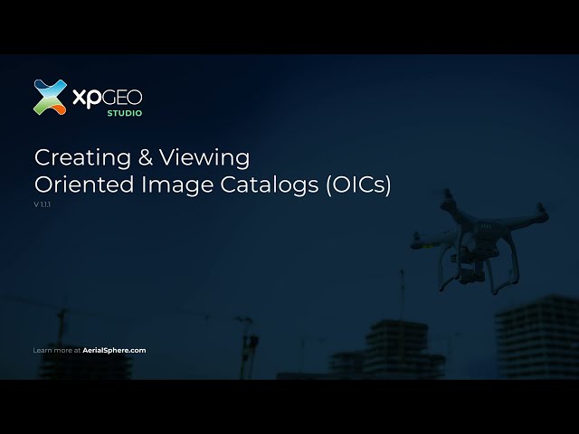 Intro to XPGEO Studio: Creating and Viewing Oriented Imagery Catalogs (OICs)