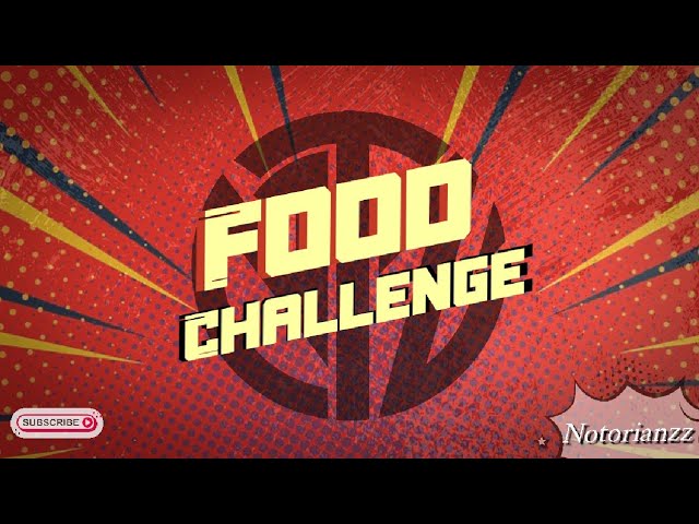 Food Challenge | Notorianz